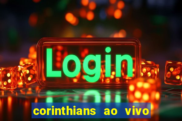 corinthians ao vivo futebol play